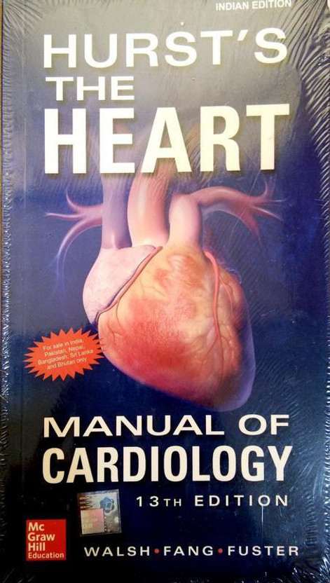 Hursts the Heart Manual of Cardiology, Thirteenth Edition